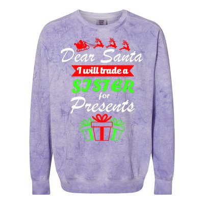 Dear Santa I Will Trade A Sister For Presents Colorblast Crewneck Sweatshirt