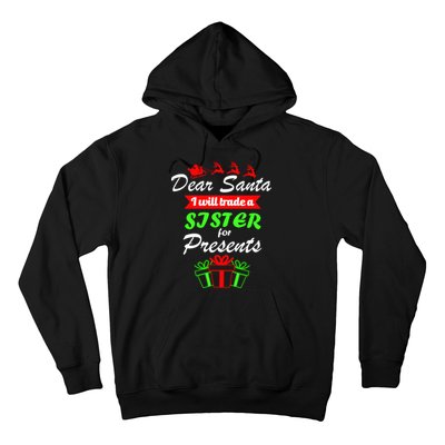 Dear Santa I Will Trade A Sister For Presents Hoodie