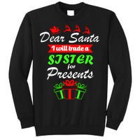 Dear Santa I Will Trade A Sister For Presents Sweatshirt