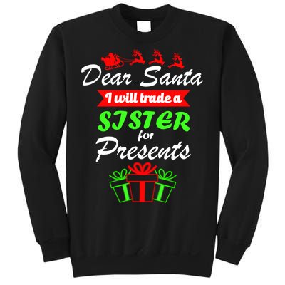 Dear Santa I Will Trade A Sister For Presents Sweatshirt