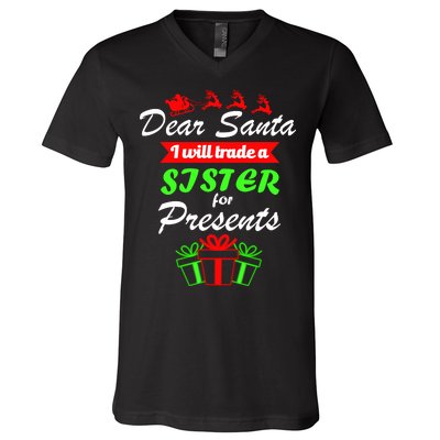 Dear Santa I Will Trade A Sister For Presents V-Neck T-Shirt