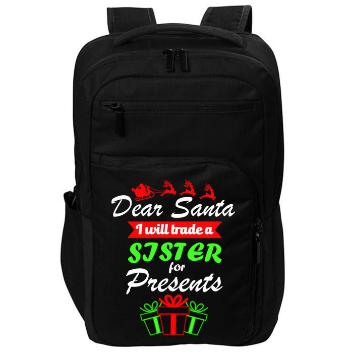 Dear Santa I Will Trade A Sister For Presents Impact Tech Backpack