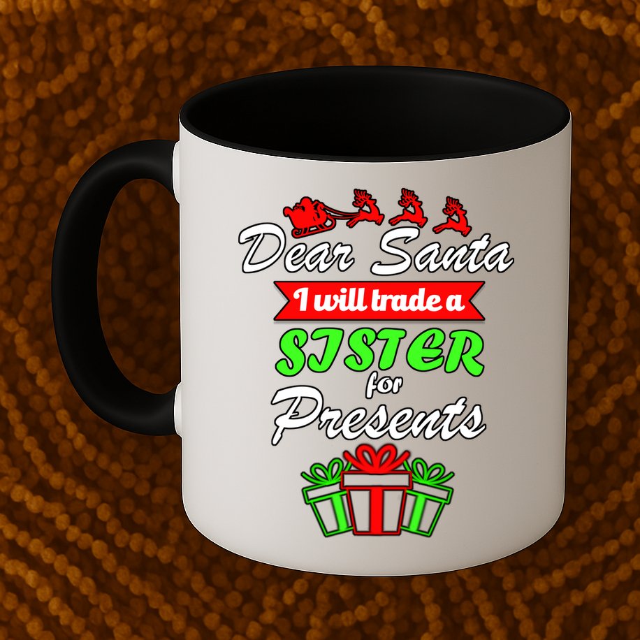 Dear Santa I Will Trade A Sister For Presents Mug