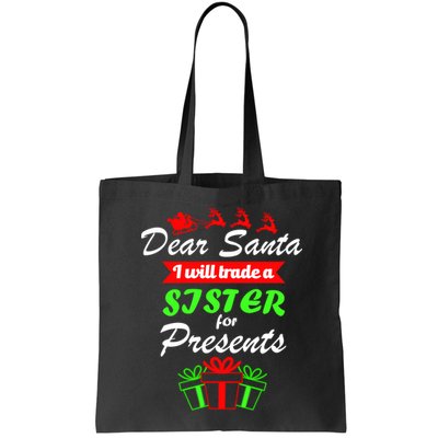 Dear Santa I Will Trade A Sister For Presents Bag