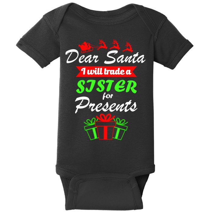 Dear Santa I Will Trade A Sister For Presents Baby Bodysuit