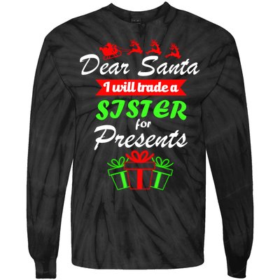 Dear Santa I Will Trade A Sister For Presents Tie-Dye Long Sleeve Shirt