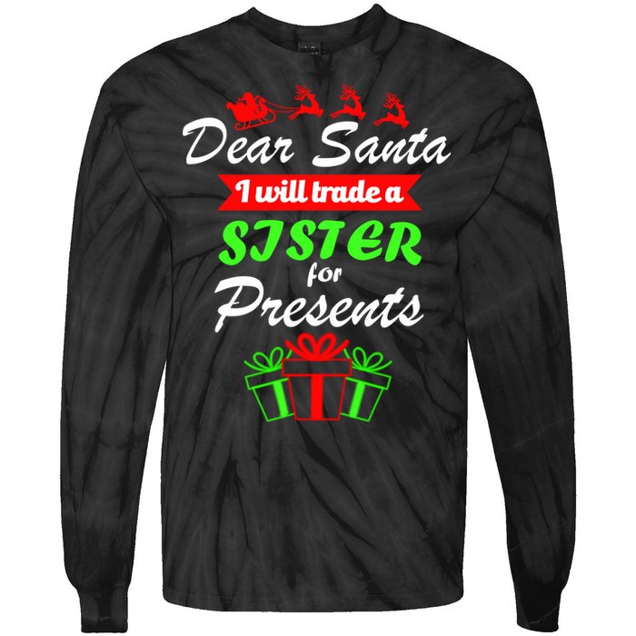 Dear Santa I Will Trade A Sister For Presents Tie-Dye Long Sleeve Shirt