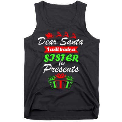 Dear Santa I Will Trade A Sister For Presents Tank Top