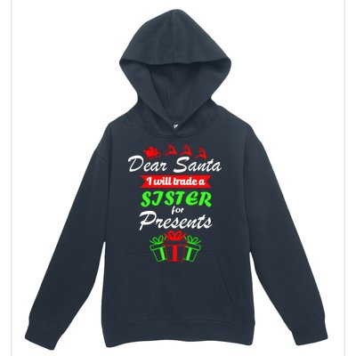 Dear Santa I Will Trade A Sister For Presents Urban Pullover Hoodie