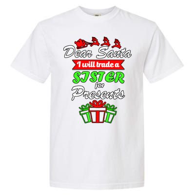 Dear Santa I Will Trade A Sister For Presents Garment-Dyed Heavyweight T-Shirt