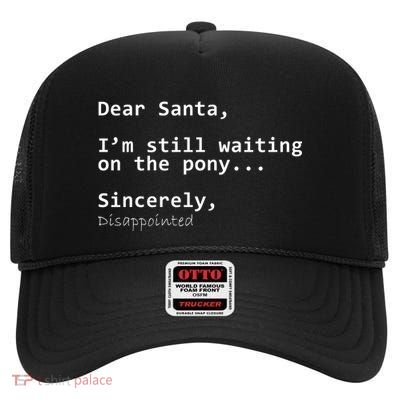 Dear Santa I'm Sincerely Disappointed No Pony High Crown Mesh Back Trucker Hat