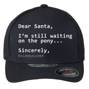 Dear Santa I'm Sincerely Disappointed No Pony Flexfit Unipanel Trucker Cap