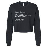 Dear Santa I'm Sincerely Disappointed No Pony Cropped Pullover Crew
