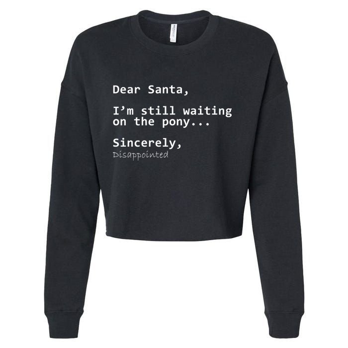Dear Santa I'm Sincerely Disappointed No Pony Cropped Pullover Crew