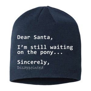 Dear Santa I'm Sincerely Disappointed No Pony Sustainable Beanie