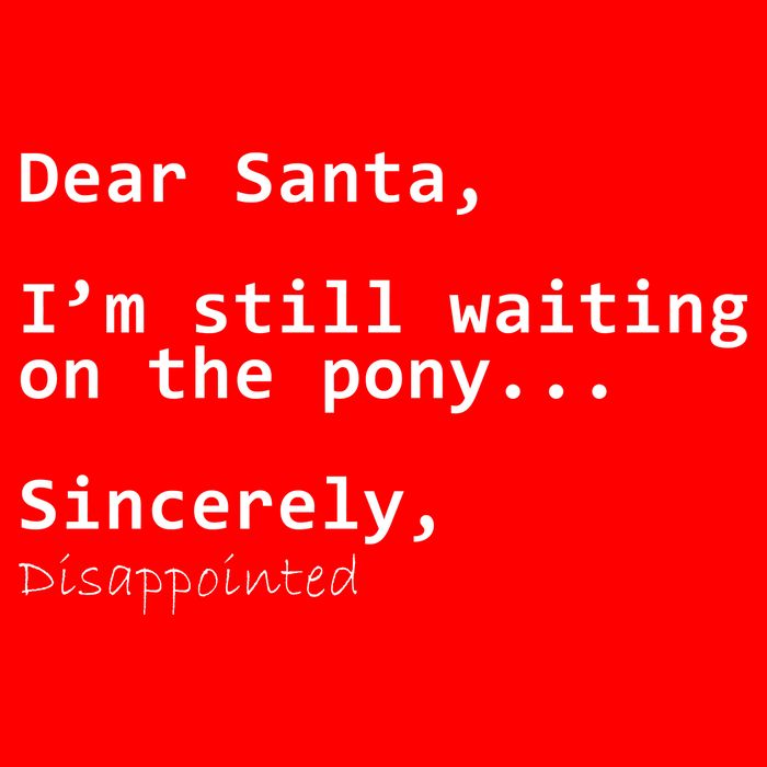 Dear Santa I'm Sincerely Disappointed No Pony Button