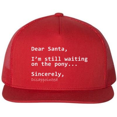 Dear Santa I'm Sincerely Disappointed No Pony Flatbill Hat