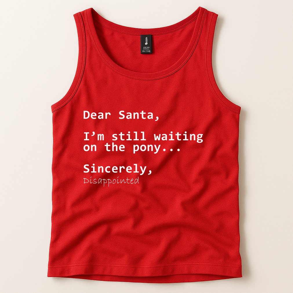 Dear Santa I'm Sincerely Disappointed No Pony Tank Top
