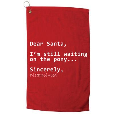 Dear Santa I'm Sincerely Disappointed No Pony Golf Towel