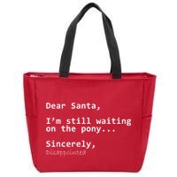 Dear Santa I'm Sincerely Disappointed No Pony Zip Tote Bag