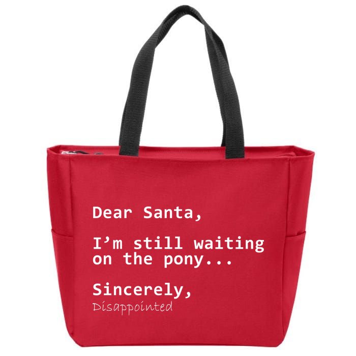 Dear Santa I'm Sincerely Disappointed No Pony Zip Tote Bag