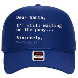 Dear Santa I'm Sincerely Disappointed No Pony High Crown Mesh Back Trucker Hat