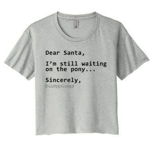 Dear Santa I'm Sincerely Disappointed No Pony Women's Crop Top Tee