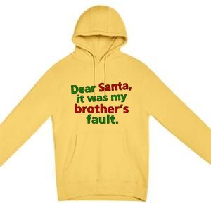 Dear Santa It Was My Brother's Fault Premium Pullover Hoodie