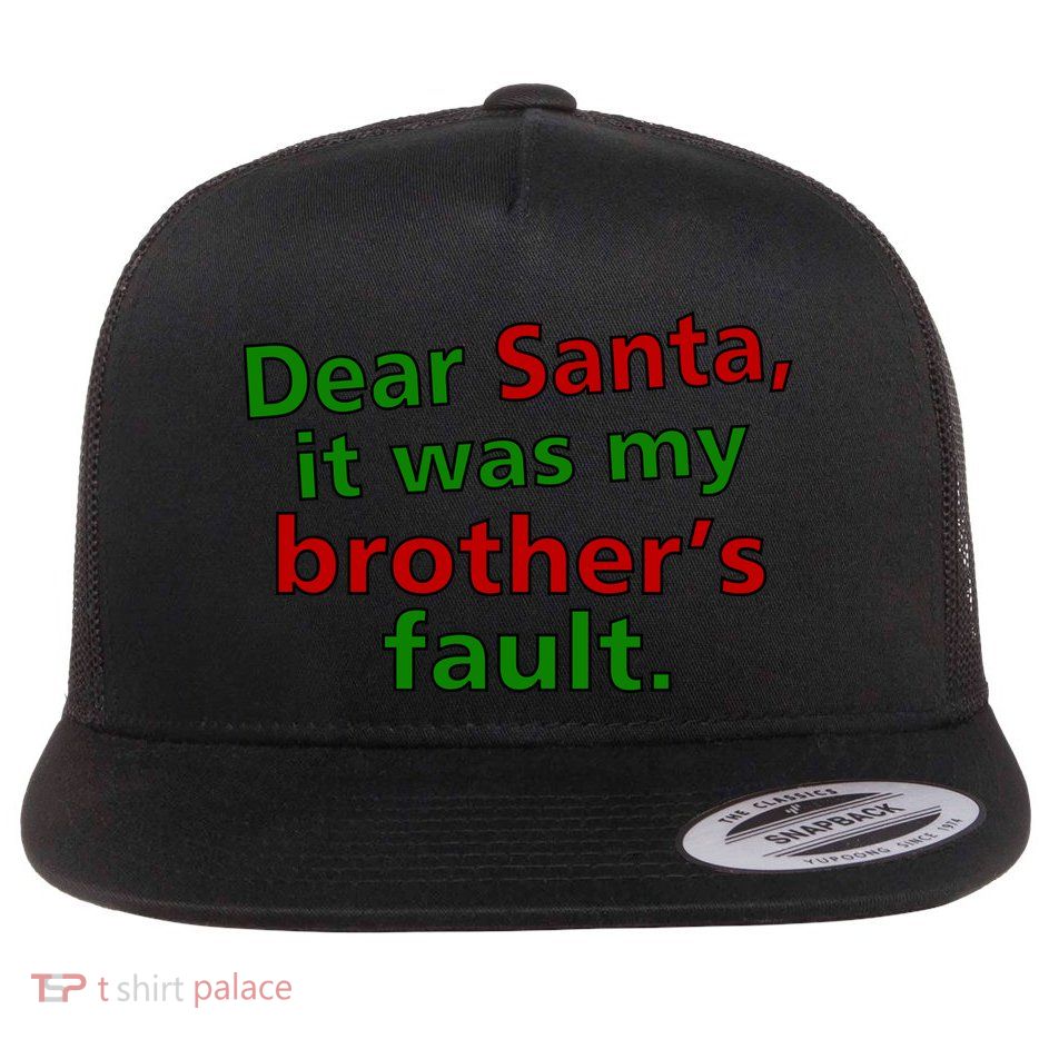 Dear Santa It Was My Brother's Fault Flatbill Hat