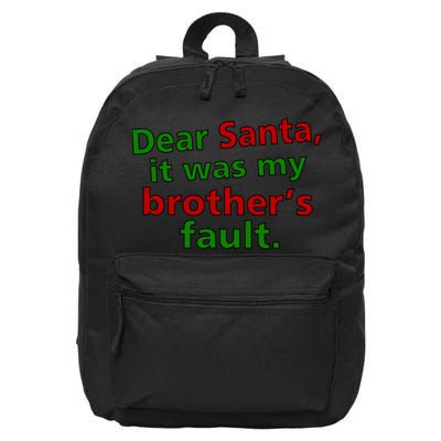 Dear Santa It Was My Brother's Fault 16 in Basic Backpack
