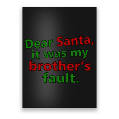 Dear Santa It Was My Brother's Fault Poster