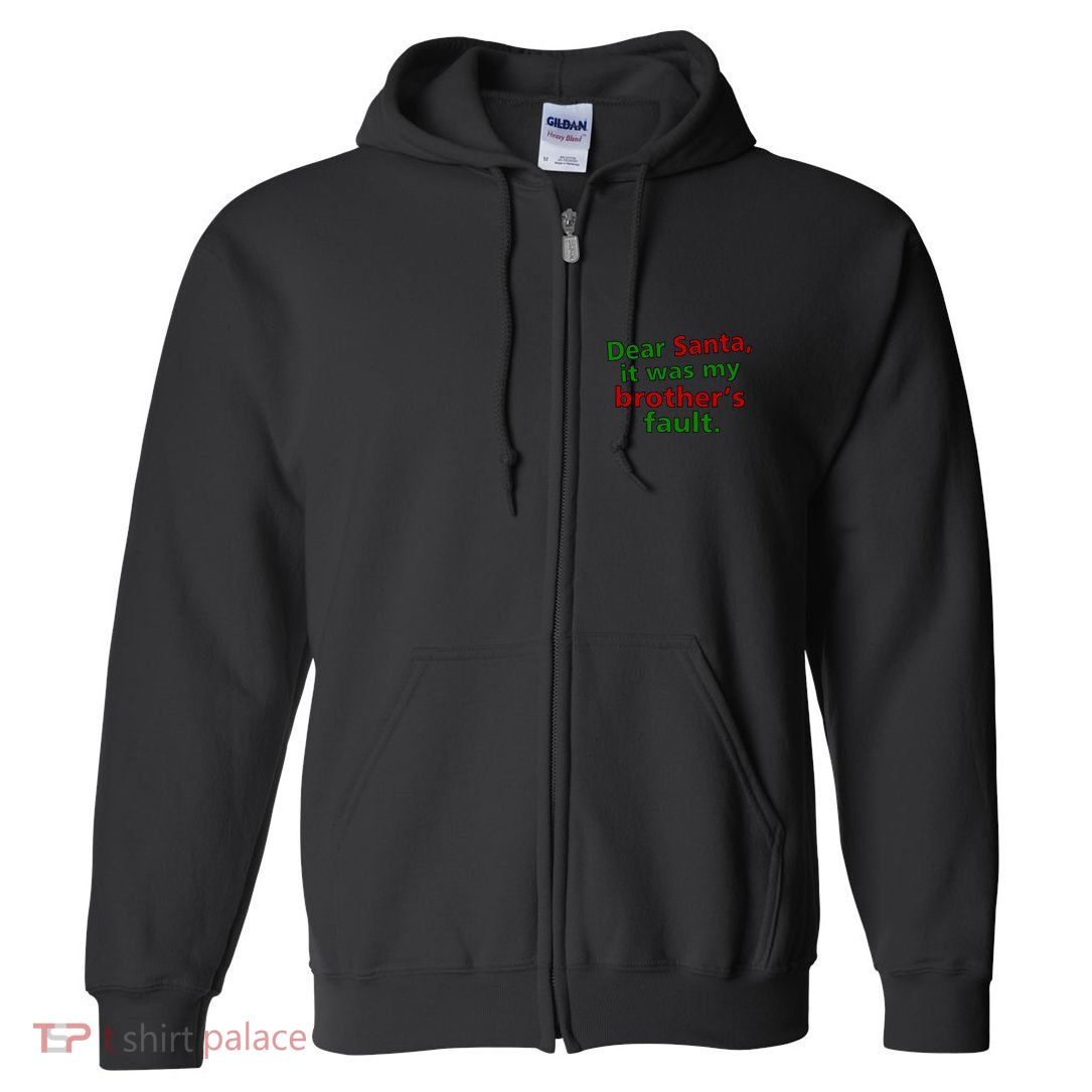 Dear Santa It Was My Brother's Fault Full Zip Hoodie