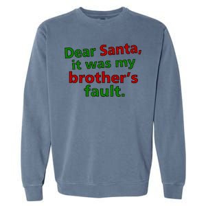 Dear Santa It Was My Brother's Fault Garment-Dyed Sweatshirt