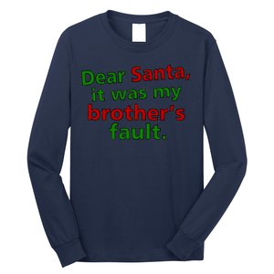 Dear Santa It Was My Brother's Fault Long Sleeve Shirt