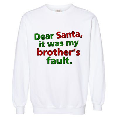 Dear Santa It Was My Brother's Fault Garment-Dyed Sweatshirt