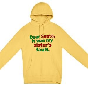 Dear Santa It Was My Sister's Fault Premium Pullover Hoodie