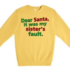 Dear Santa It Was My Sister's Fault Premium Crewneck Sweatshirt