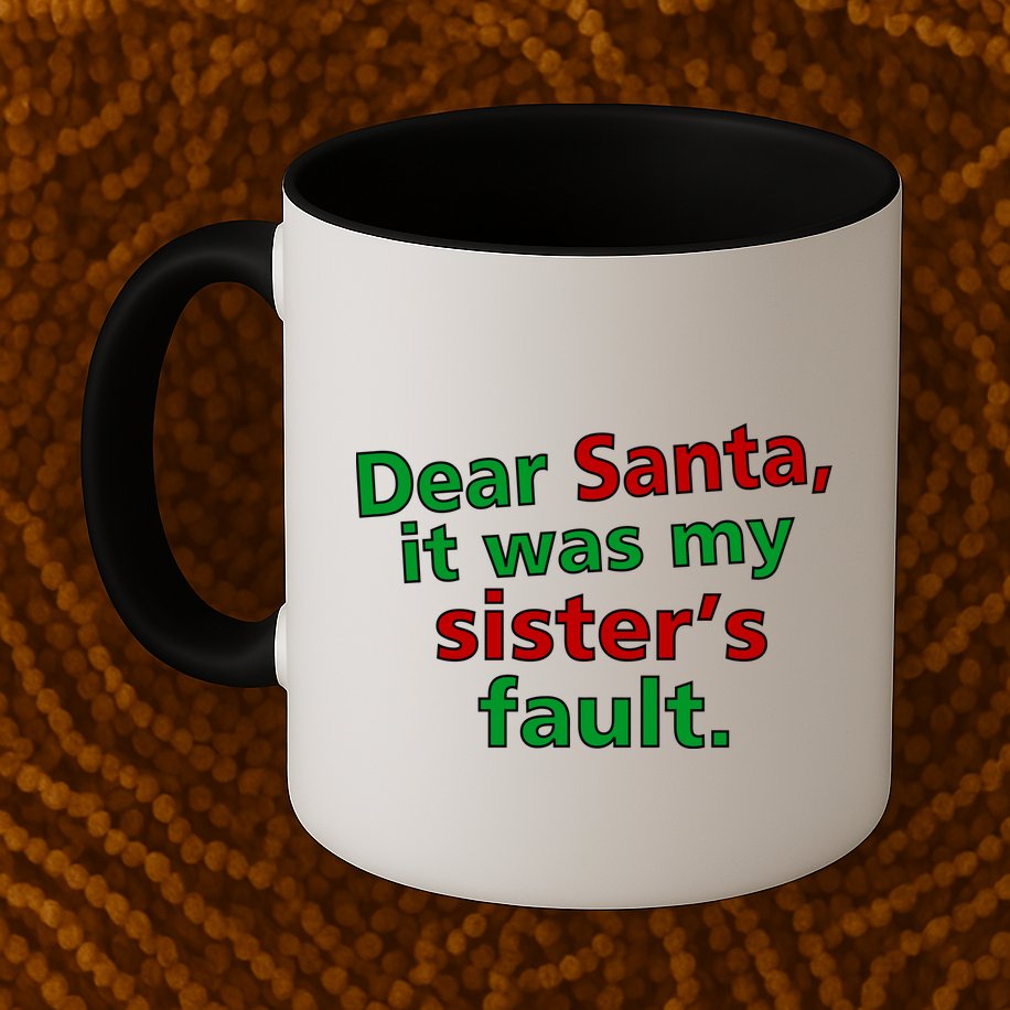 Dear Santa It Was My Sister's Fault Mug