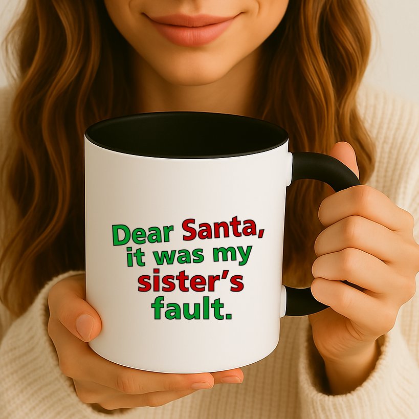 Dear Santa It Was My Sister's Fault Mug