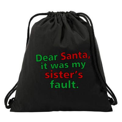 Dear Santa It Was My Sister's Fault Drawstring Bag