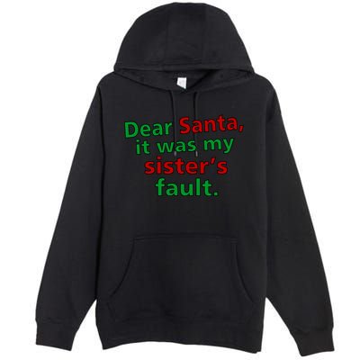Dear Santa It Was My Sister's Fault Premium Pullover Hoodie
