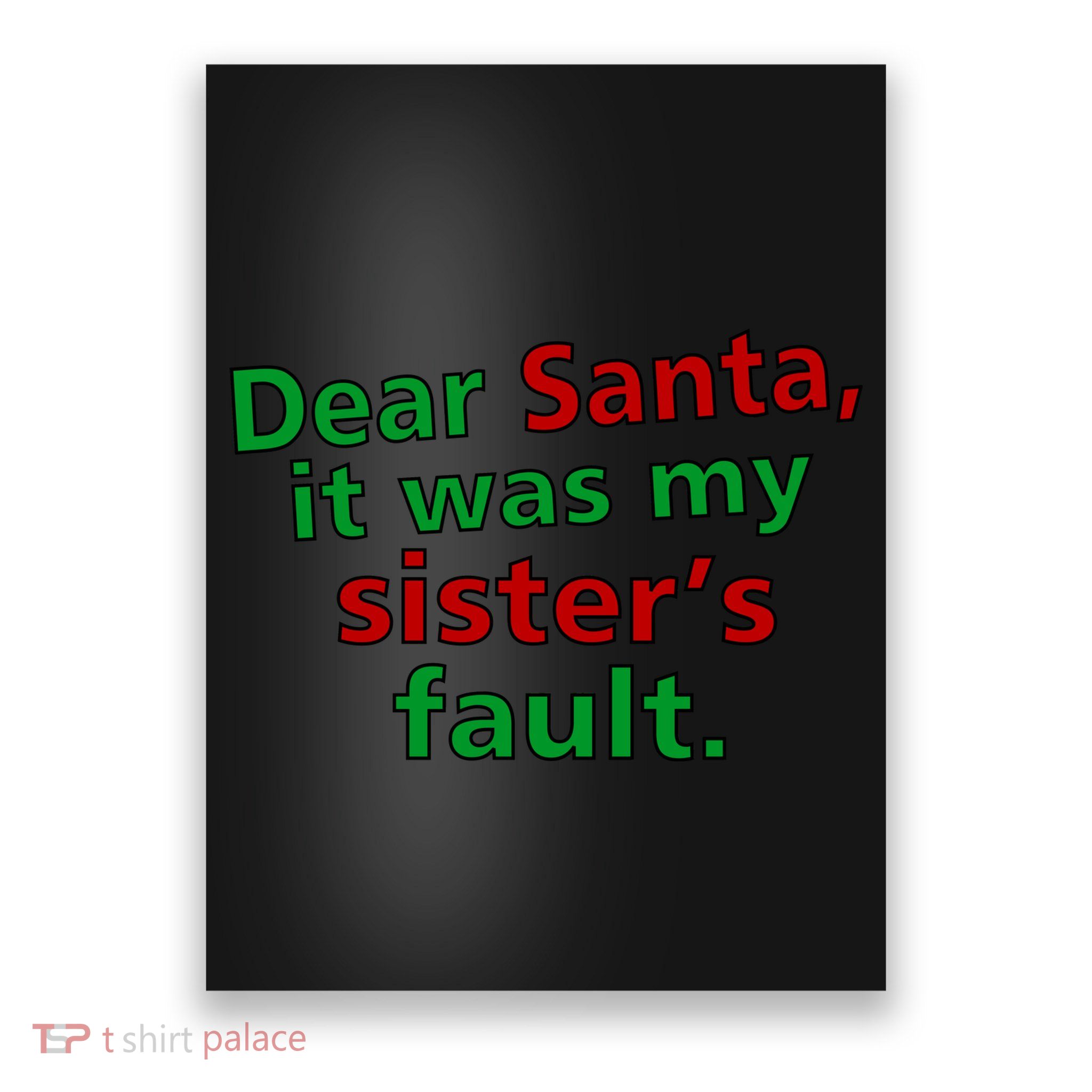 Dear Santa It Was My Sister's Fault Poster