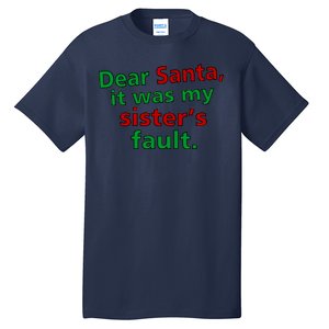 Dear Santa It Was My Sister's Fault Tall T-Shirt