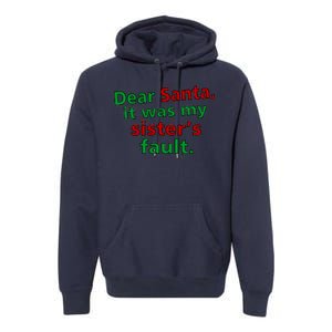 Dear Santa It Was My Sister's Fault Premium Hoodie