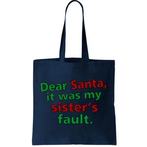 Dear Santa It Was My Sister's Fault Tote Bag