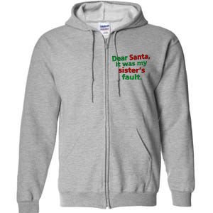 Dear Santa It Was My Sister's Fault Full Zip Hoodie