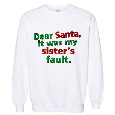 Dear Santa It Was My Sister's Fault Garment-Dyed Sweatshirt