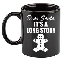 Dear Santa It's A Long Story 11oz C Handle Ceramic Mug