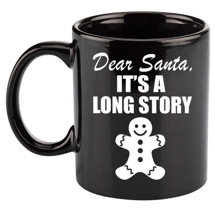 Dear Santa It's A Long Story 11oz C Handle Ceramic Mug