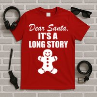 Dear Santa It's A Long Story T-Shirt
